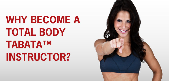 why become a total body tabata instructor